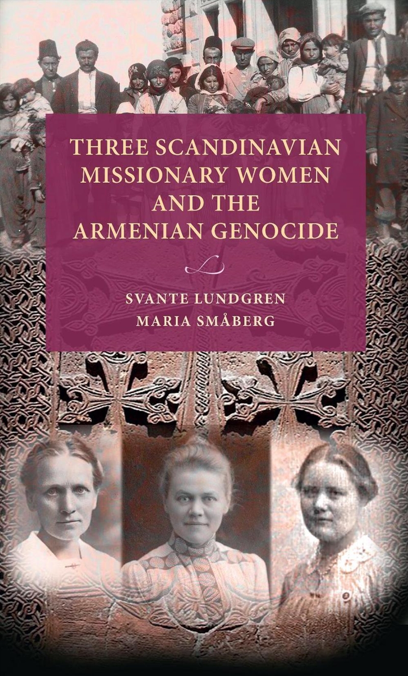 Three Scandinavian missionary women and the Armenian Genocide/Product Detail/Society & Culture