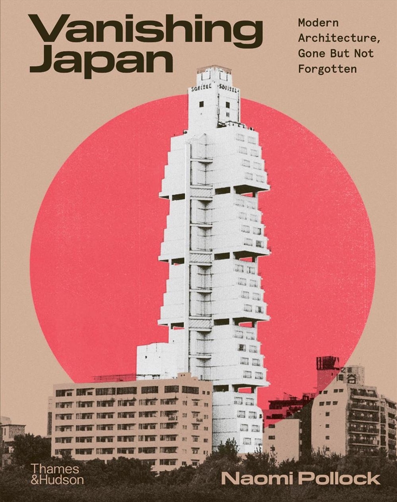 Vanishing Japan : Modern Architecture, Gone But Not Forgotten/Product Detail/House and Home Design