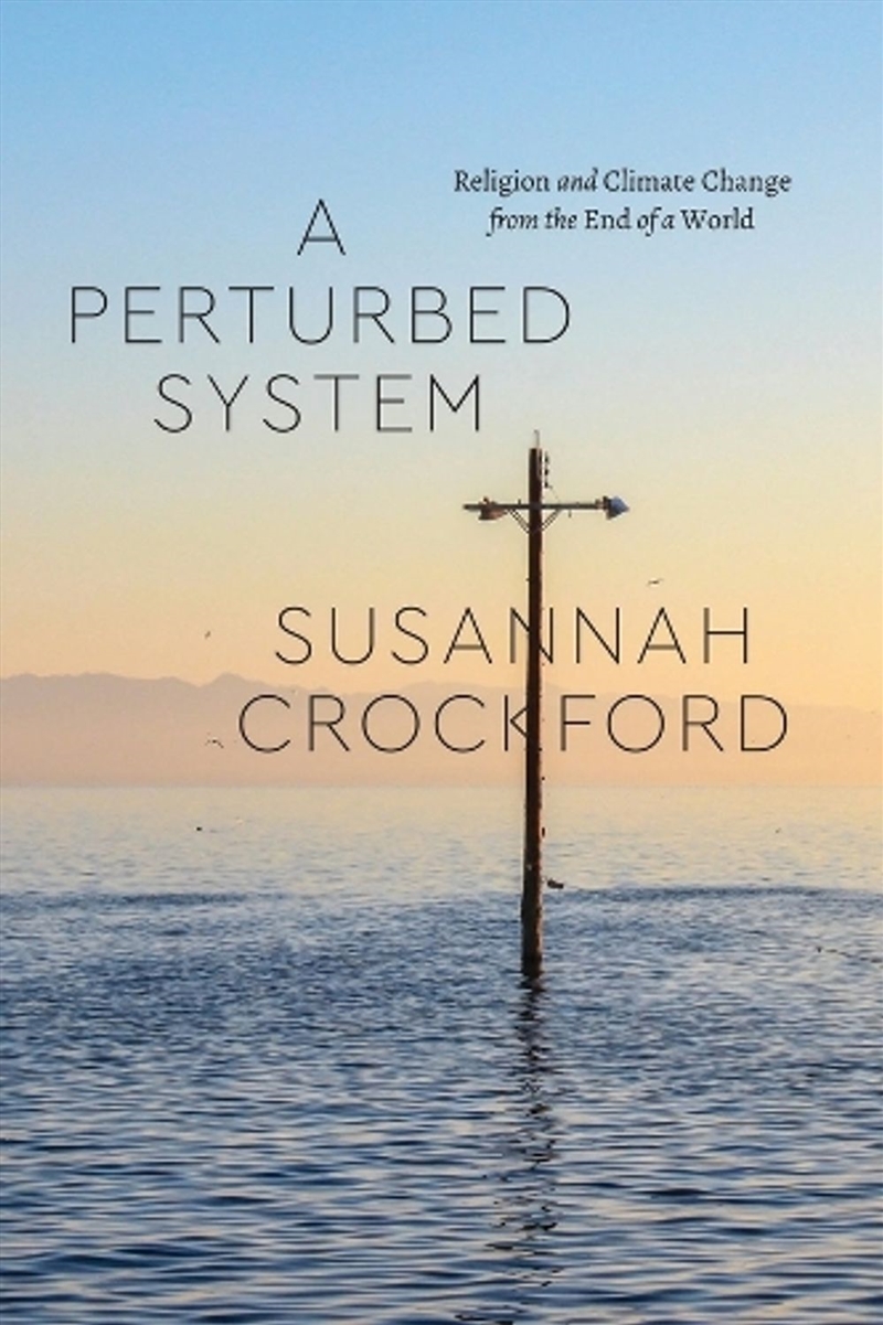 A Perturbed System : Religion and Climate Change from the End of a World/Product Detail/Religion & Beliefs