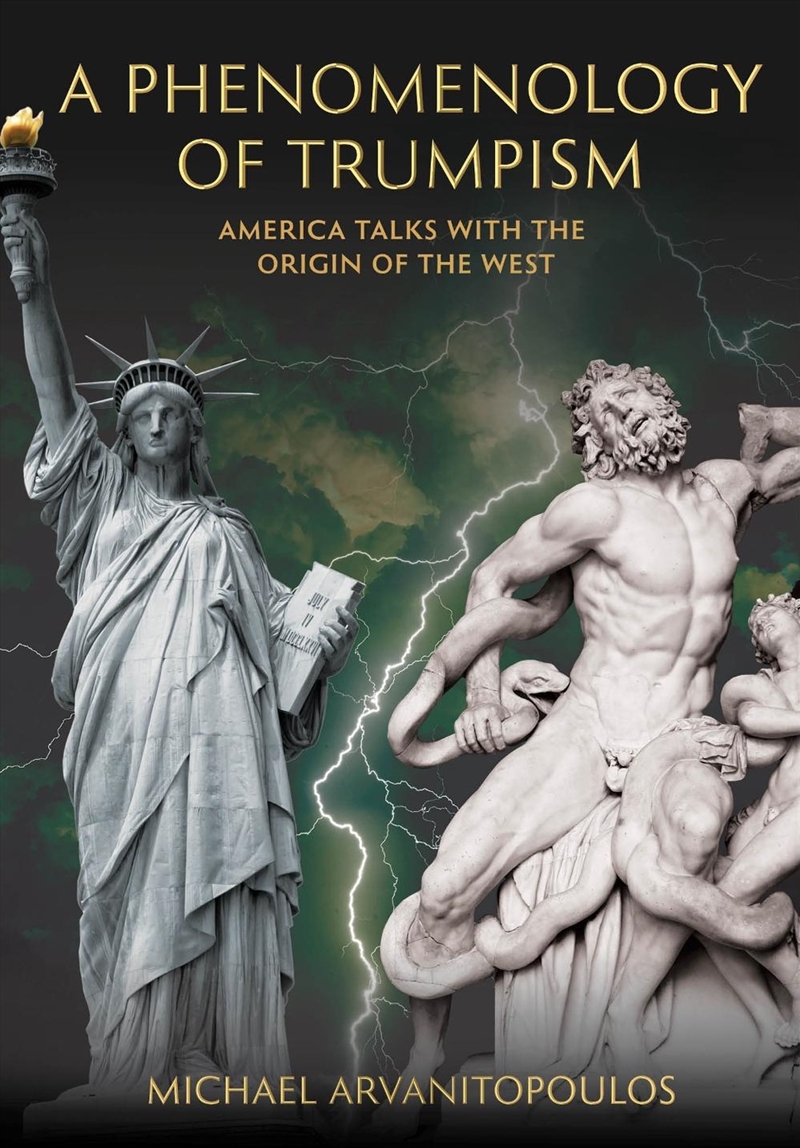 A Phenomenology of Trumpism : America Talks with the Origin of the West/Product Detail/Politics & Government