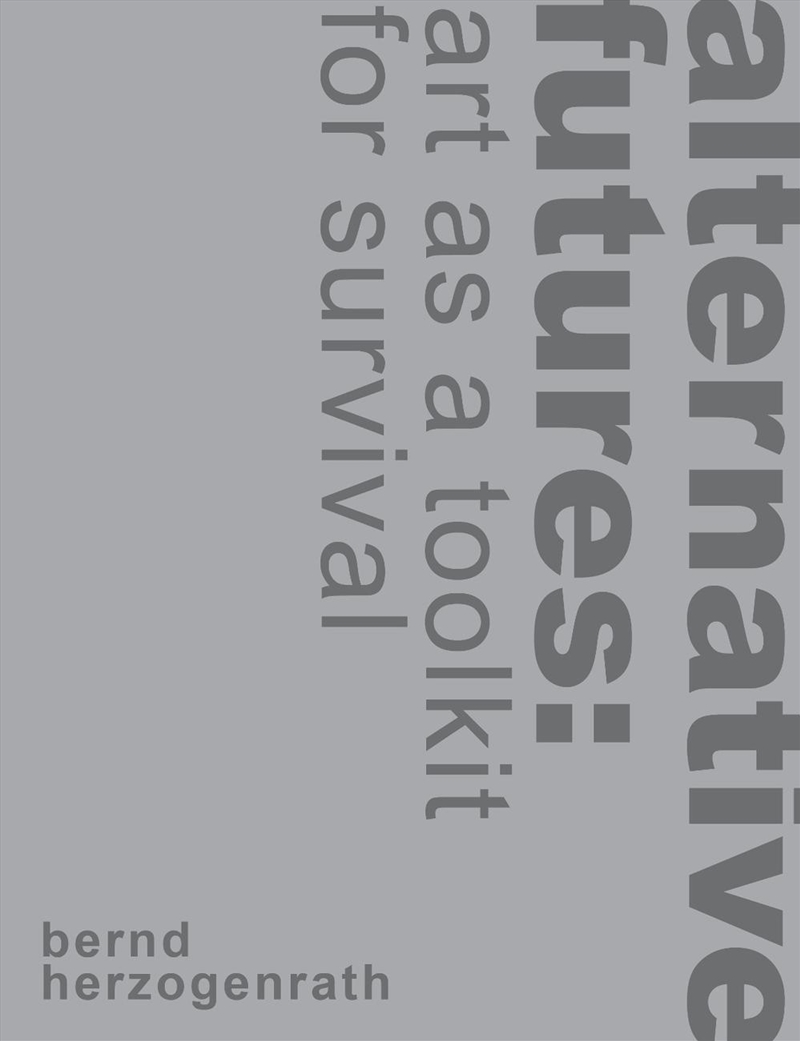 alternative futures : art as a toolkit for survival/Product Detail/Reading