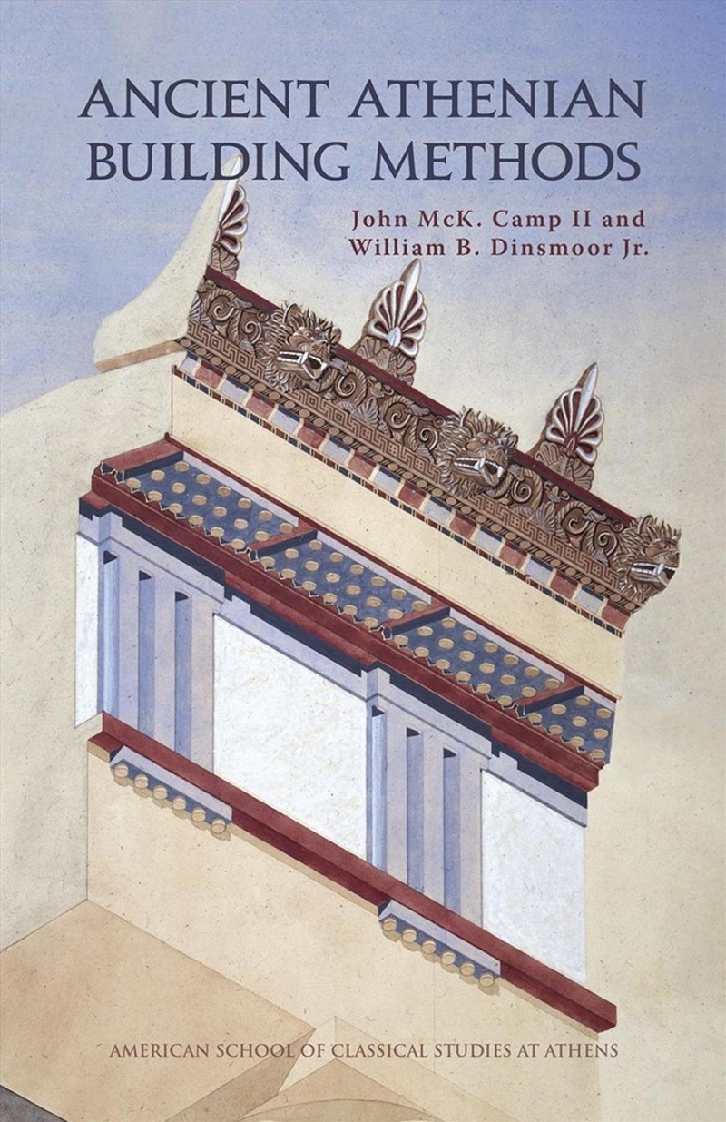 Ancient Athenian Building Methods: Revised and updated edition : Revised and updated edition/Product Detail/History