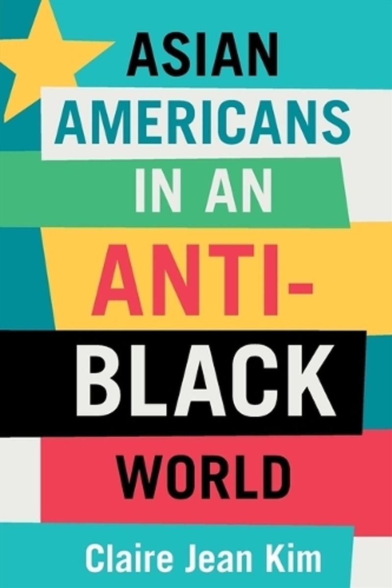 Asian Americans in an Anti-Black World/Product Detail/Politics & Government