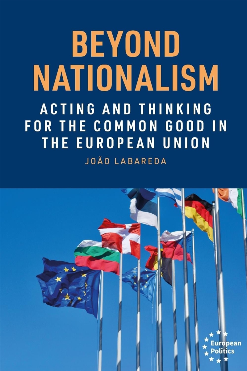 Beyond nationalism : Acting and thinking for the common good in the European Union/Product Detail/Politics & Government