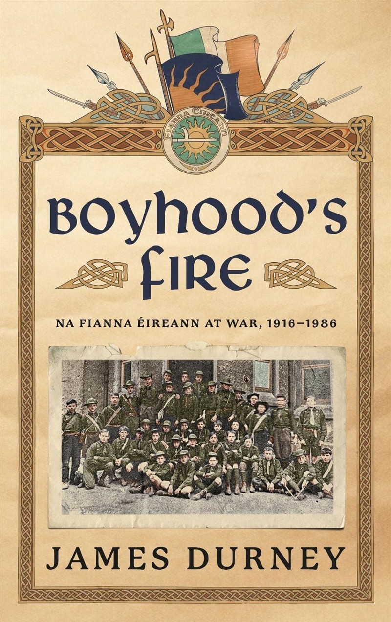 Boyhood's Fire : Na Fianna Eireann at War 1916-1986/Product Detail/Military