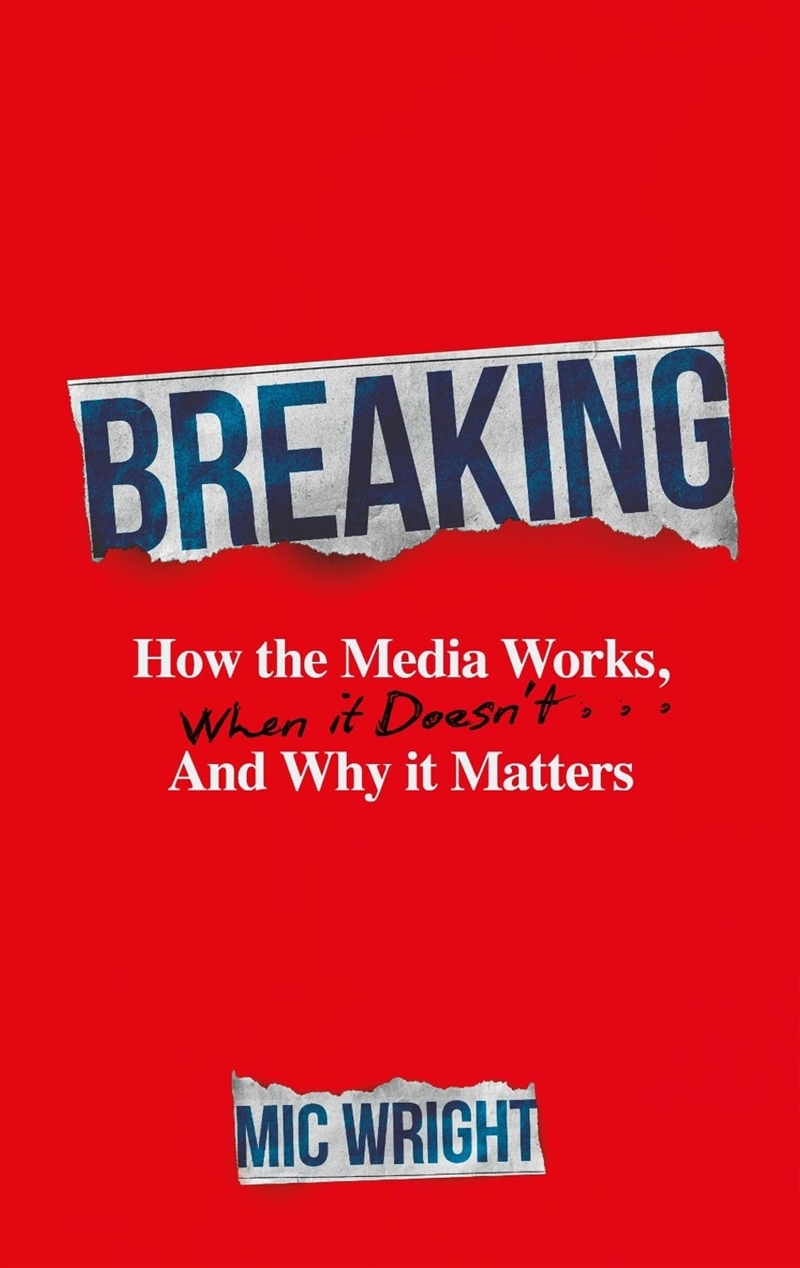 Breaking : How the Media Works, When it Doesn't and Why it Matters/Product Detail/Media