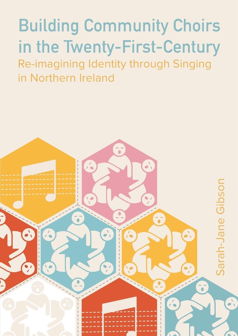 Building Community Choirs in the Twenty-First Century : Re-imagining Identity through Singing in Nor/Product Detail/Media