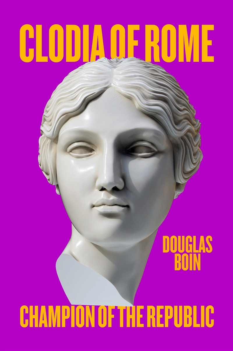 Clodia of Rome : Champion of the Republic/Product Detail/History