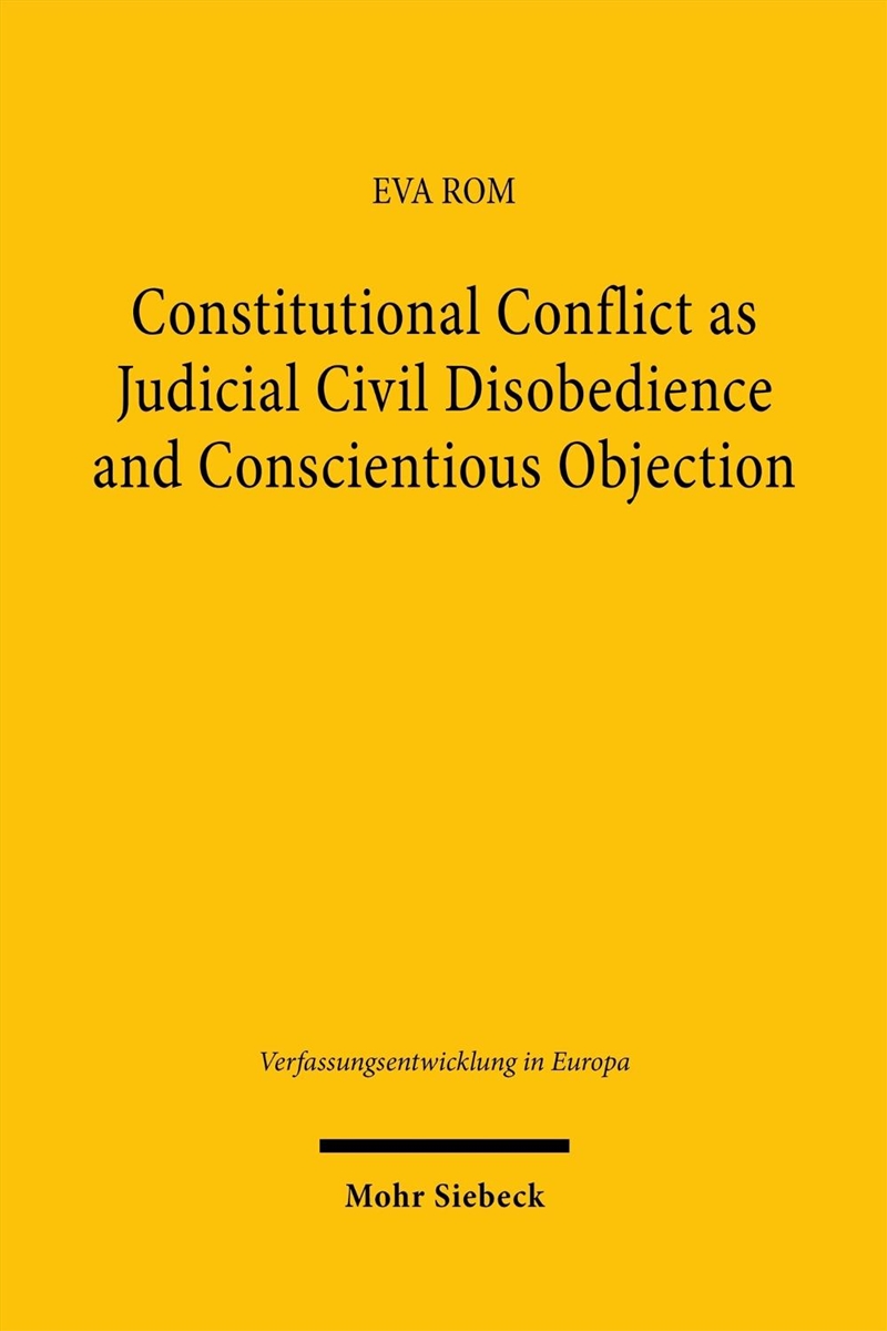 Constitutional Conflict as Judicial Civil Disobedience and Conscientious Objection : Reconceptualisi/Product Detail/Law