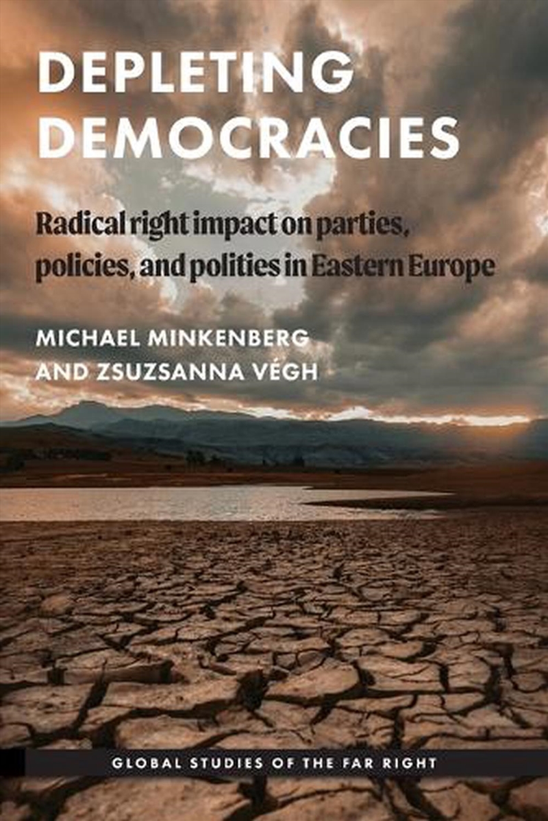 Depleting democracies : Radical right impact on parties, policies, and polities in Eastern Europe/Product Detail/Politics & Government