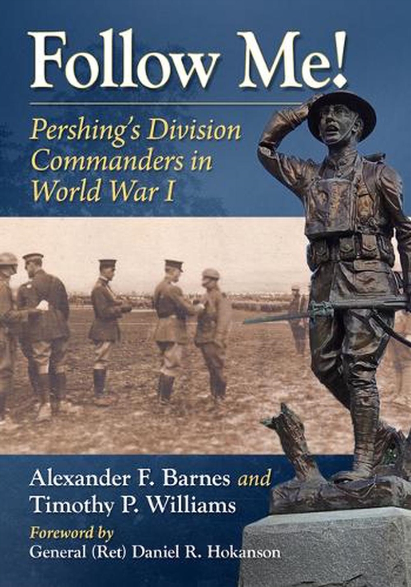 Follow Me! : Pershing's Division Commanders in World War I/Product Detail/Military