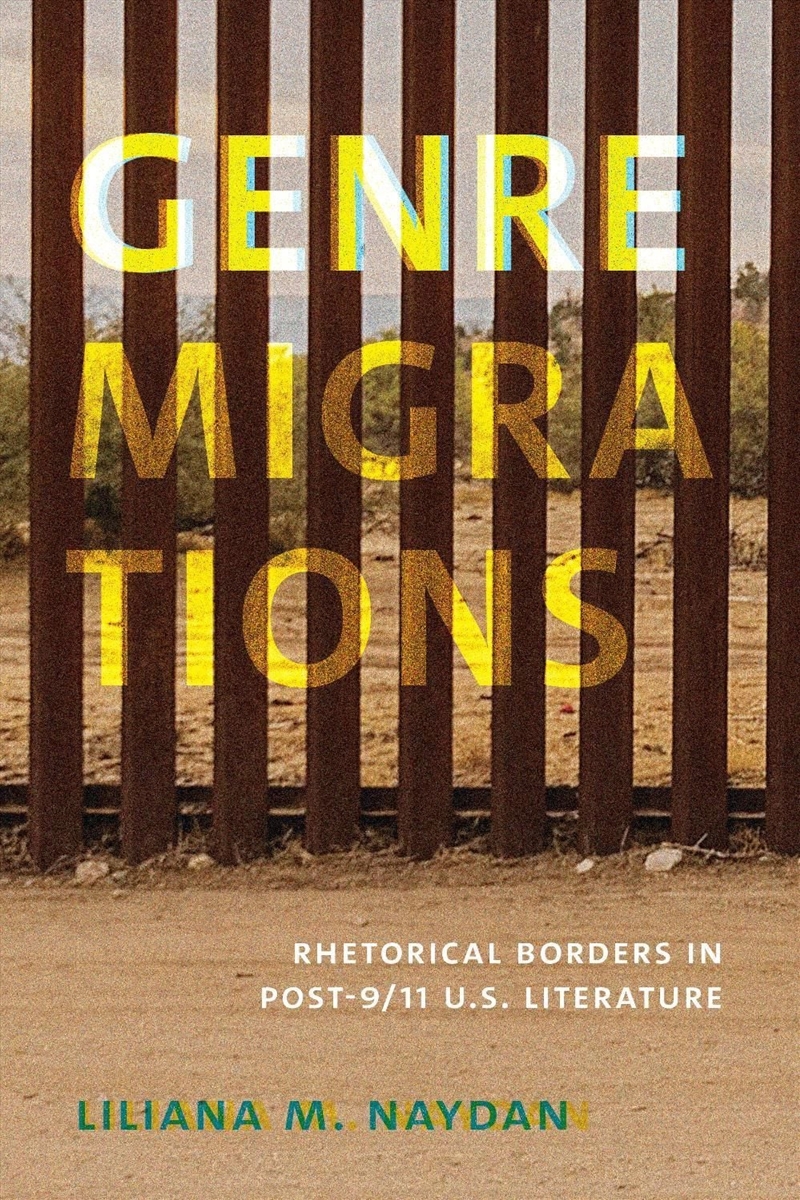 Genre Migrations : Rhetorical Borders in Post-9/11 U.S. Literature/Product Detail/Literature & Poetry