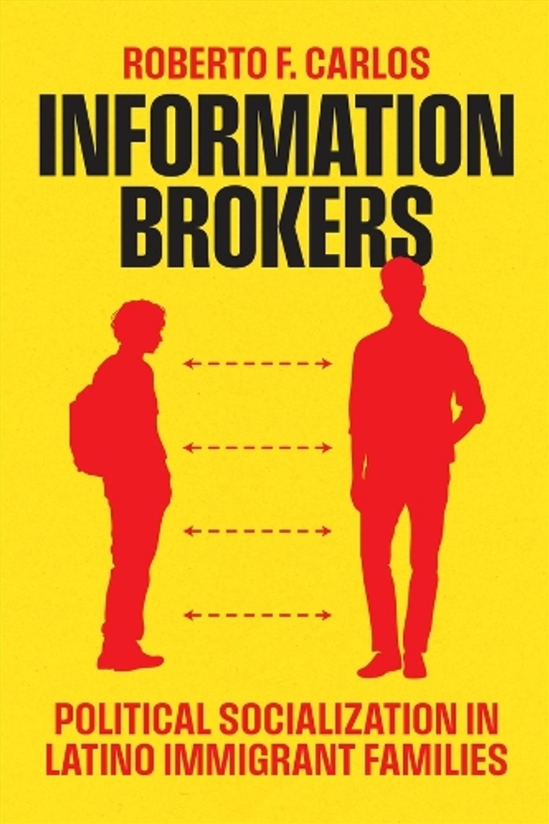 Information Brokers : Political Socialization in Latino Immigrant Families/Product Detail/Politics & Government