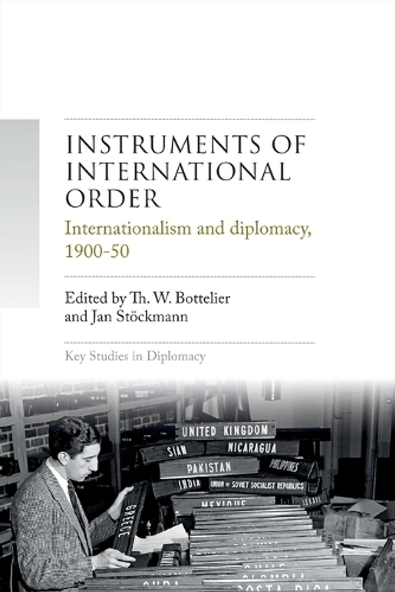 Instruments of international order : Internationalism and diplomacy, 1900-50/Product Detail/Politics & Government