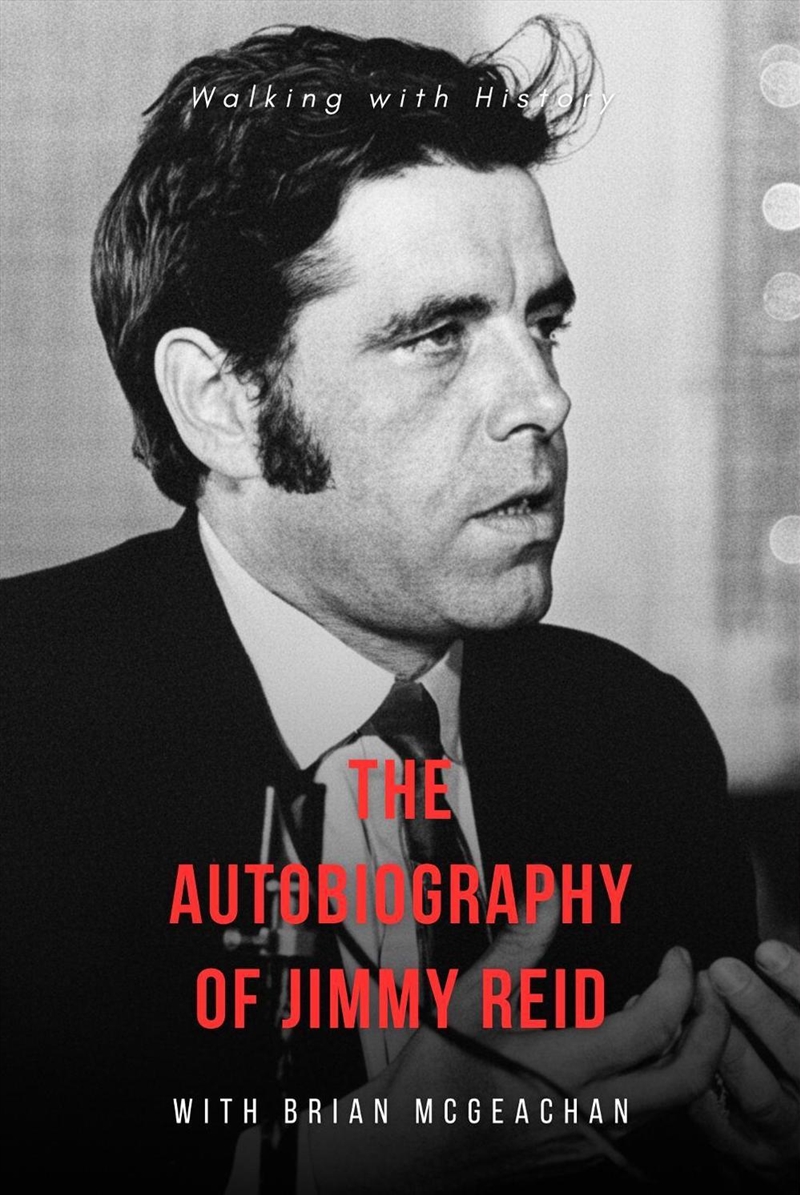 Jimmy Reid: Walking with History : The Autobiography of Jimmy Reid/Product Detail/Biographies & True Stories