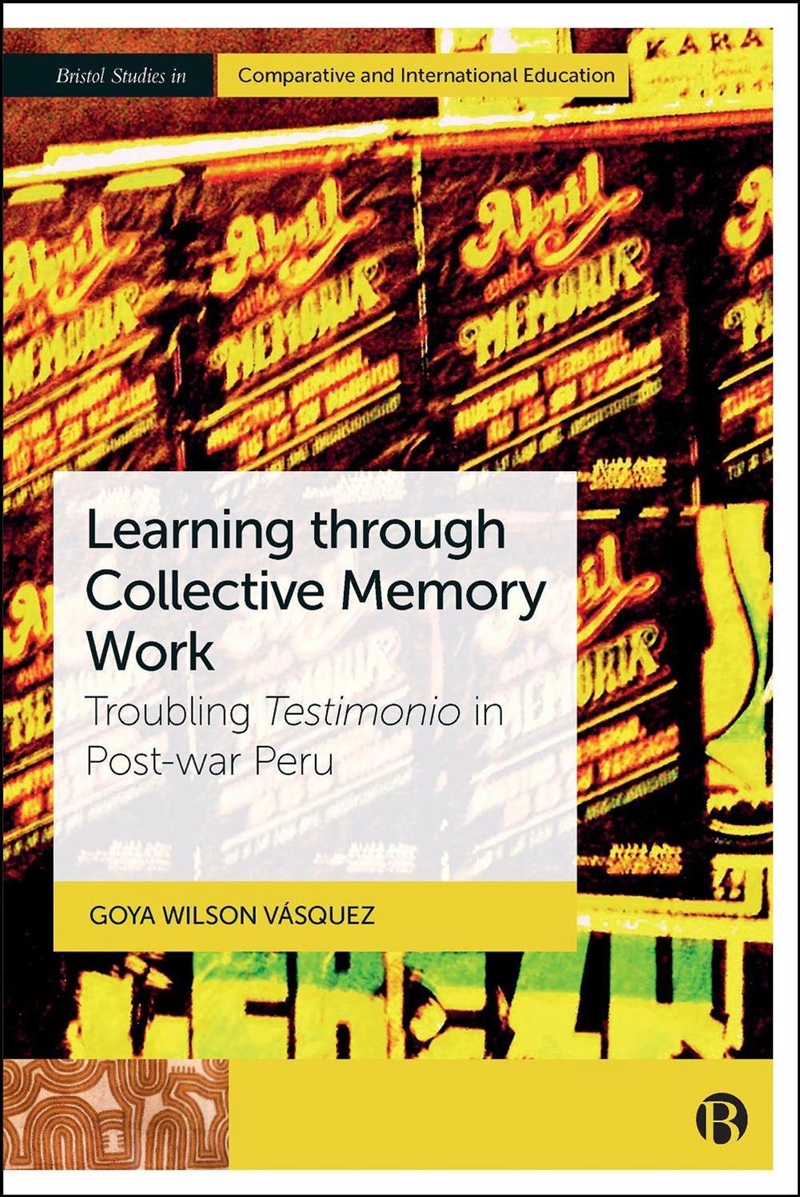 Learning through Collective Memory Work : Troubling Testimonio in Post-war Peru/Product Detail/Politics & Government