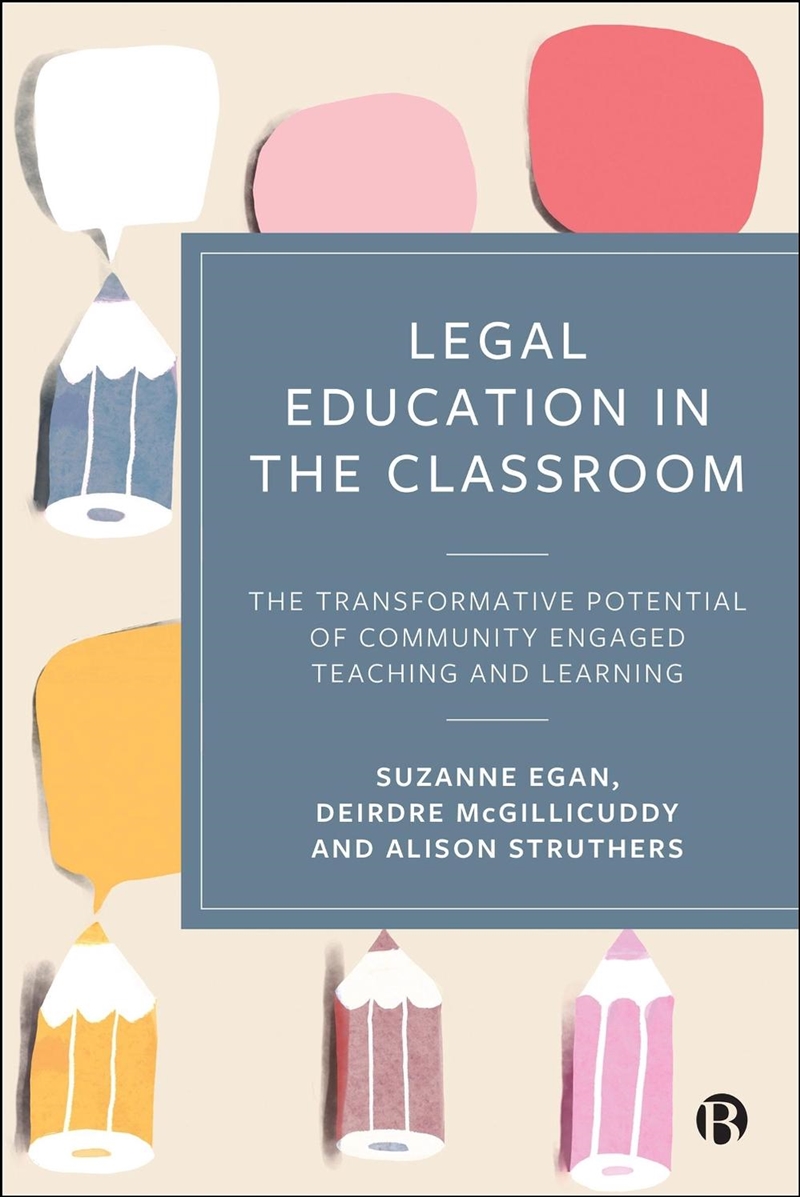 Legal Education in the Classroom : The Transformative Potential of Community Engaged Teaching and Le/Product Detail/Law