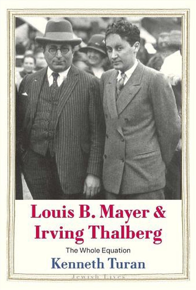 Louis B. Mayer and Irving Thalberg : The Whole Equation/Product Detail/Biographies & True Stories