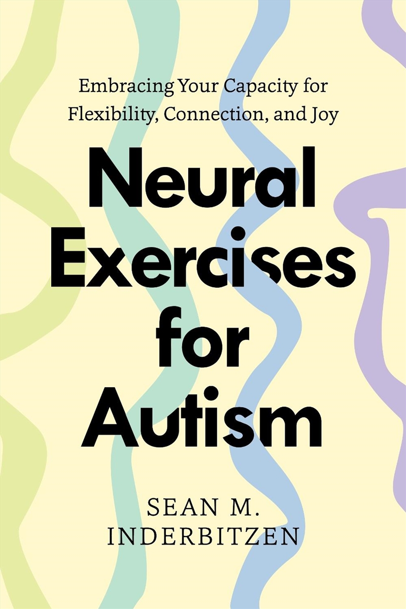 Neural Exercises for Autism : Embracing Your Capacity for Flexibility, Connection, and Joy/Product Detail/Psychology