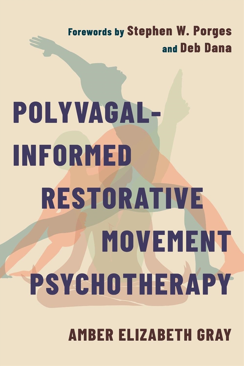 Polyvagal-Informed Restorative Movement Psychotherapy : Roots, Rhythm, and Reciprocity/Product Detail/Psychology
