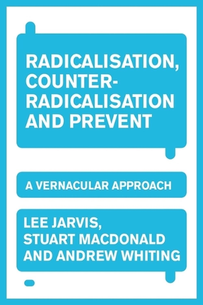 Radicalisation, counter-radicalisation, and Prevent : A vernacular approach/Product Detail/Politics & Government