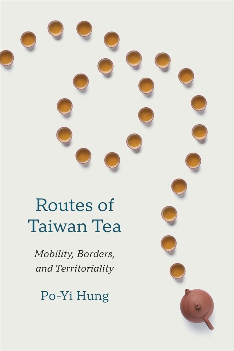 Routes of Taiwan Tea : Mobility, Borders, and Territoriality/Product Detail/Society & Culture