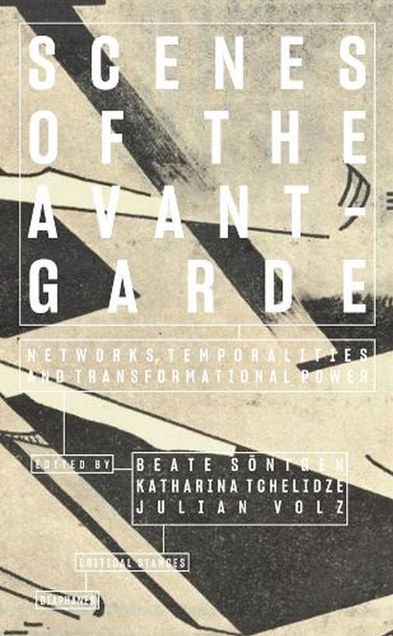 Scenes of the Avant-Garde : Networks, Temporalities and Transformational Power/Product Detail/Art
