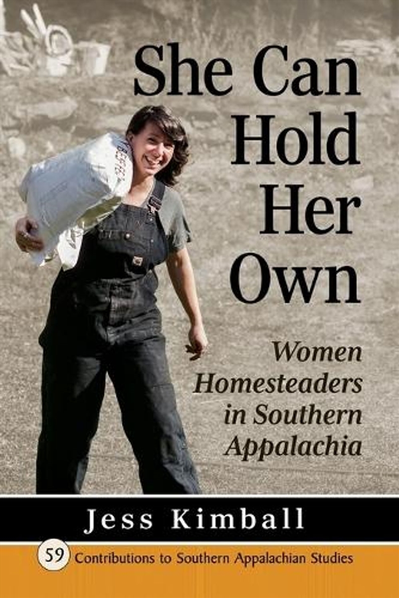 She Can Hold Her Own : Women Homesteaders in Southern Appalachia/Product Detail/History