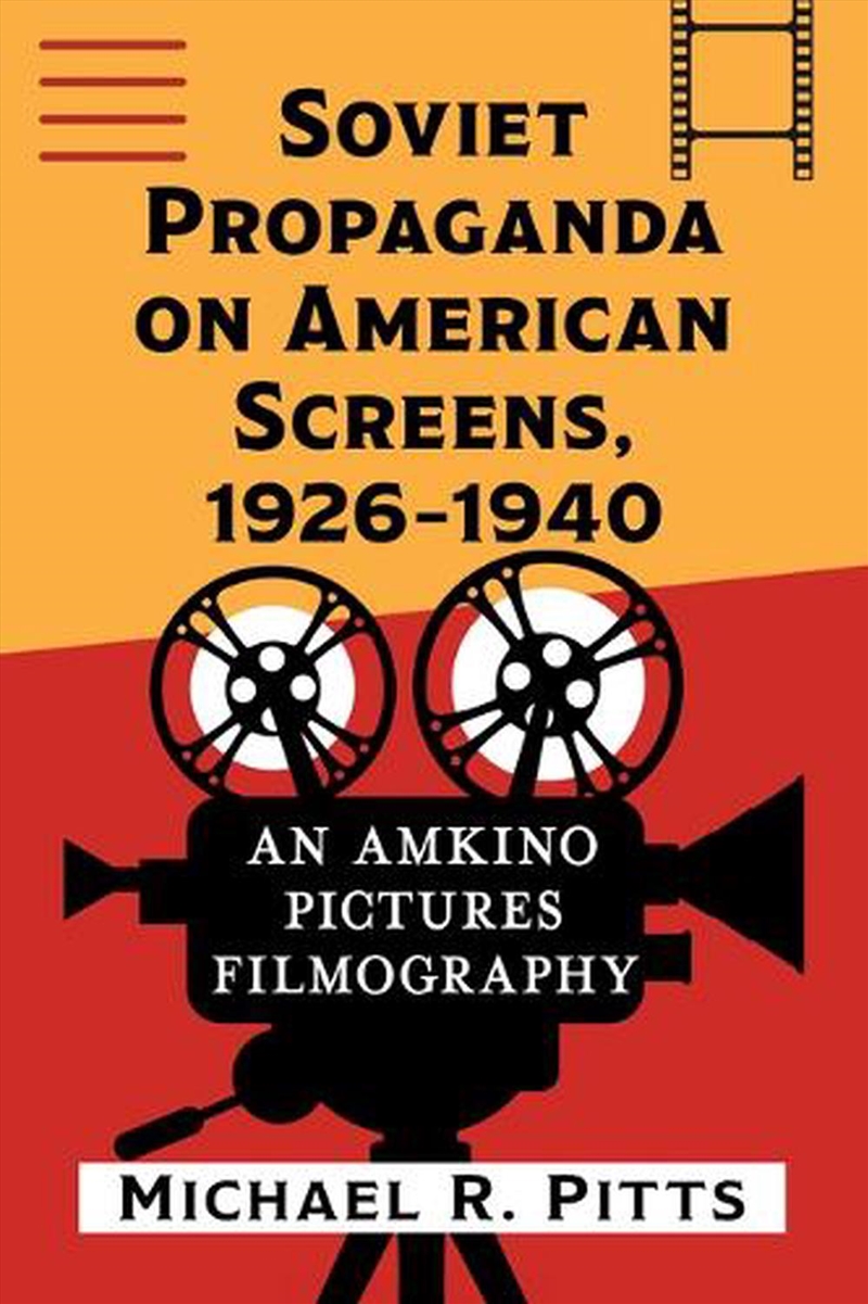 Soviet Propaganda on American Screens : An Amkino Pictures Filmography, 1926-1940/Product Detail/Media