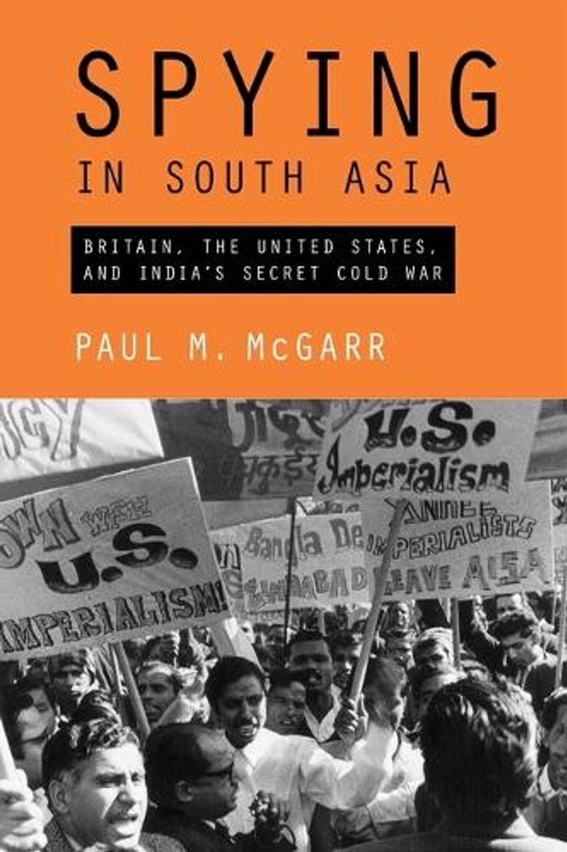Spying in South Asia : Britain, the United States, and India's Secret Cold War/Product Detail/Politics & Government