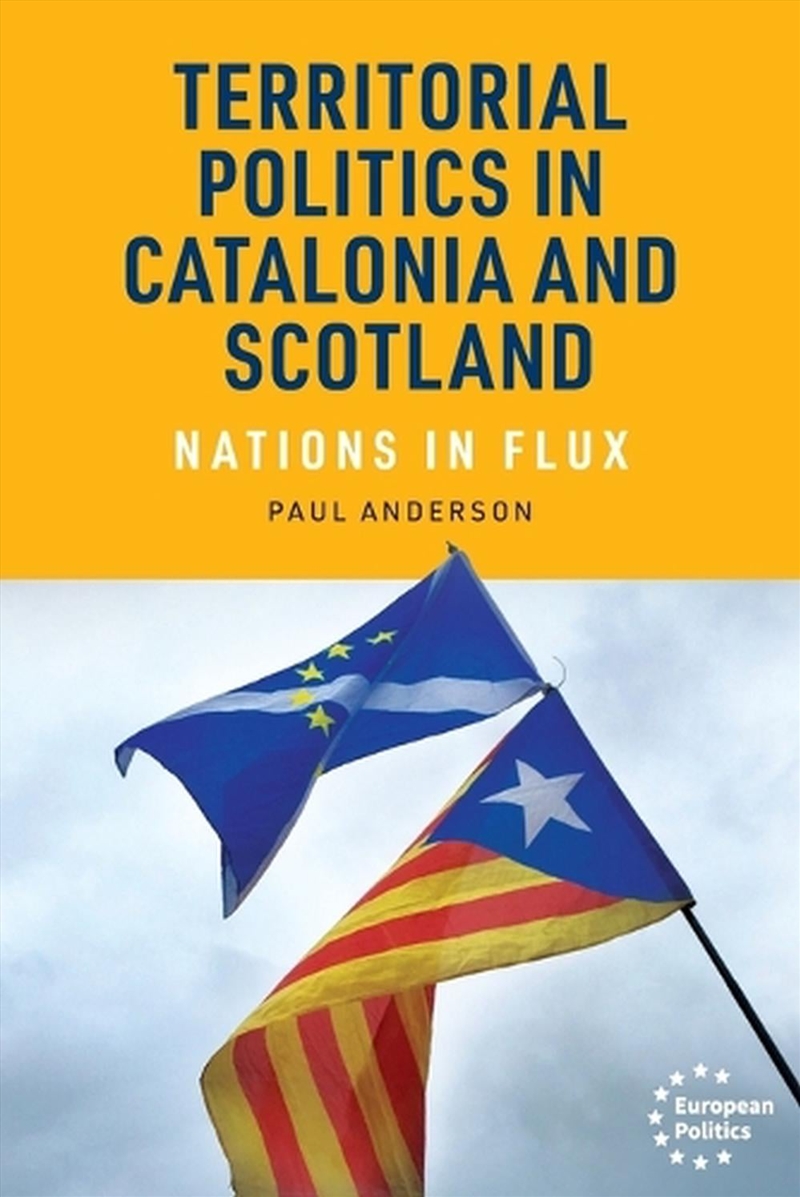 Territorial politics in Catalonia and Scotland : Nations in flux/Product Detail/Politics & Government