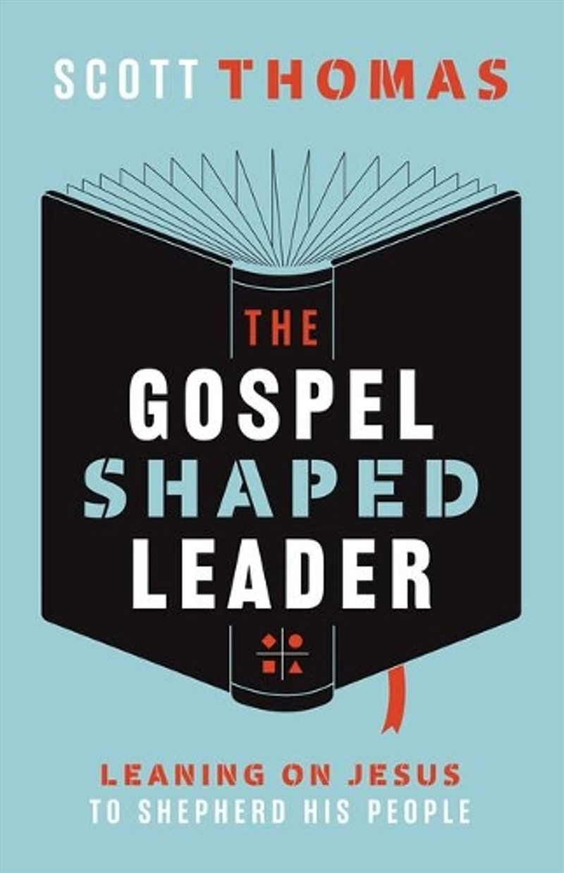 The Gospel Shaped Leader : Leaning on Jesus to Shepherd His People/Product Detail/Religion & Beliefs