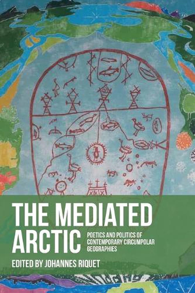 The mediated Arctic : Poetics and politics of contemporary circumpolar geographies/Product Detail/Literature & Poetry
