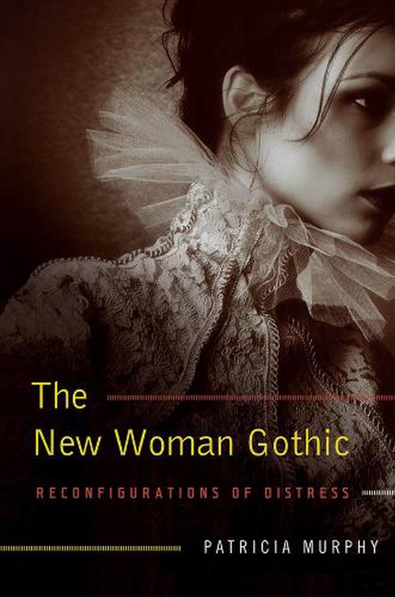 The New Woman Gothic : Reconfigurations of Distress/Product Detail/Literature & Poetry