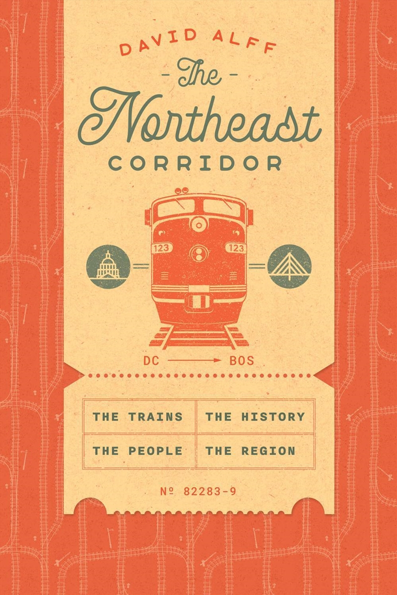 The Northeast Corridor : The Trains, the People, the History, the Region/Product Detail/History