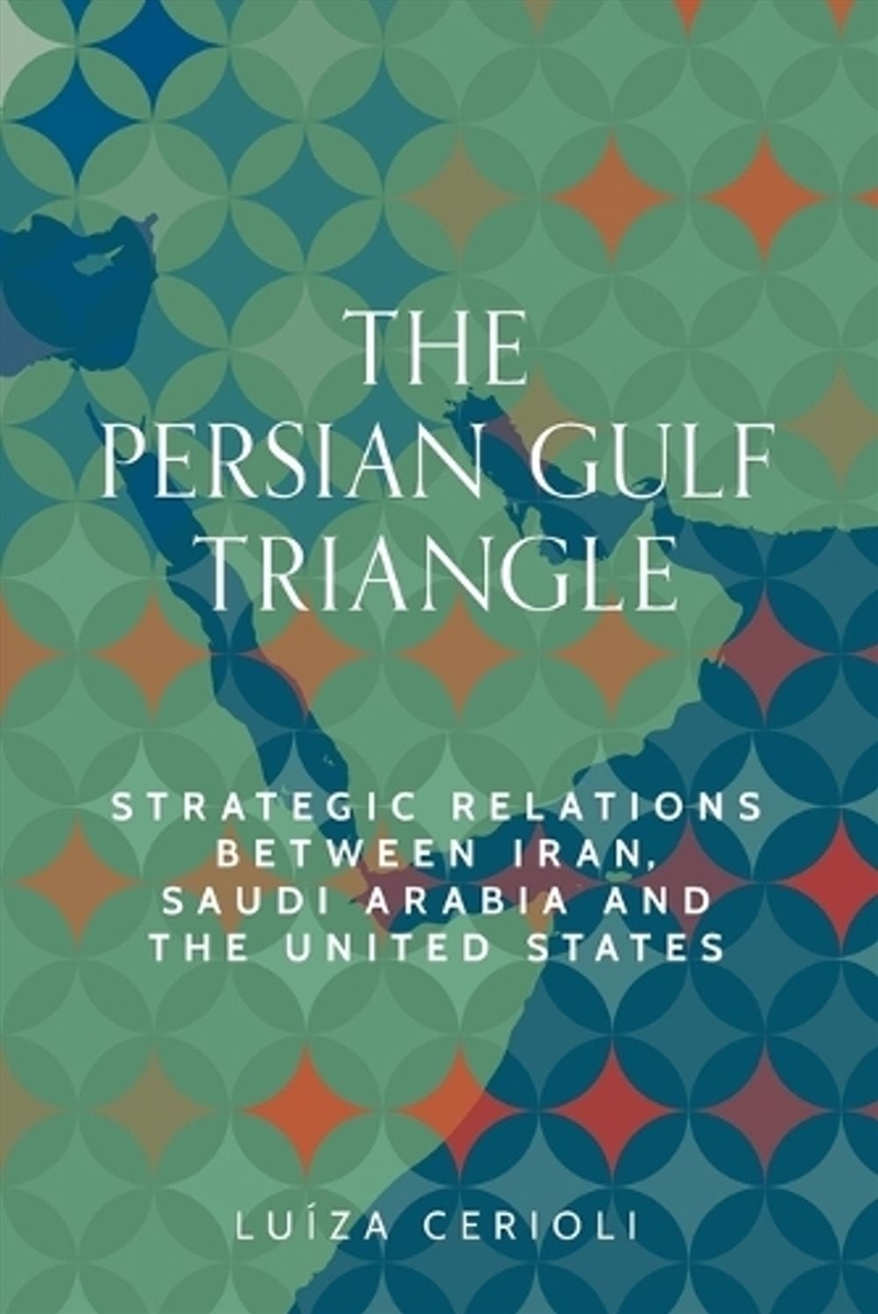 The Persian Gulf triangle : Strategic relations between Iran, Saudi Arabia and the United States/Product Detail/Politics & Government