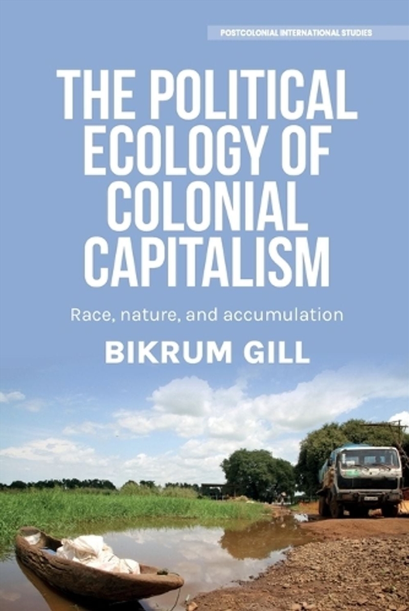 The political ecology of colonial capitalism : Race, nature, and accumulation/Product Detail/Politics & Government