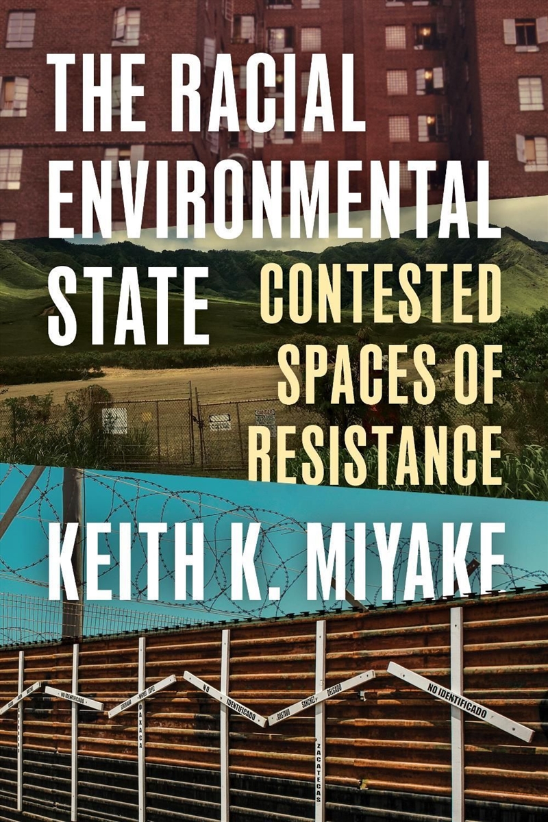 The Racial Environmental State : Contested Spaces of Resistance/Product Detail/Society & Culture