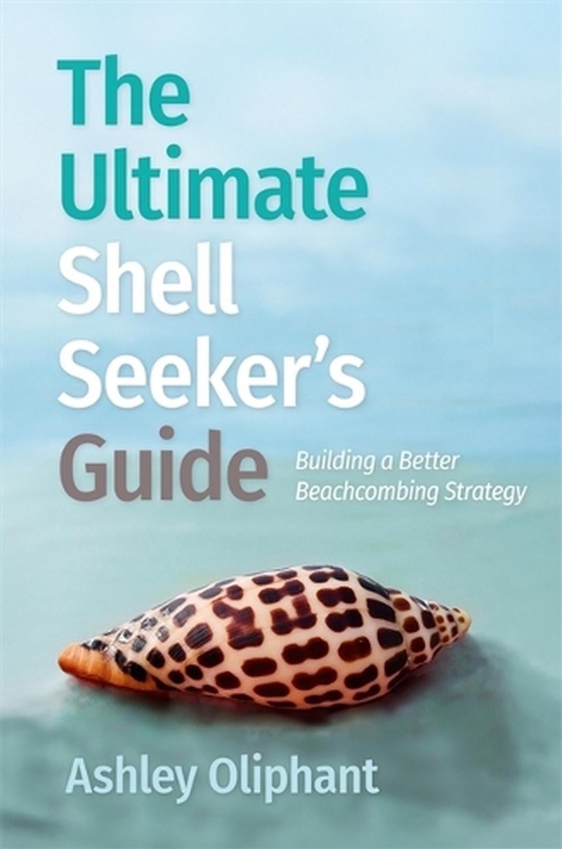 The Ultimate Shell Seeker’s Guide : Building a Better Beachcombing Strategy/Product Detail/Animals & Nature