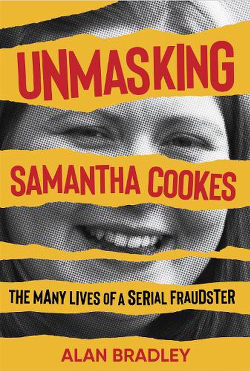 Unmasking Samantha Cookes : The Many Lives of a Serial Fraudster/Product Detail/True Crime