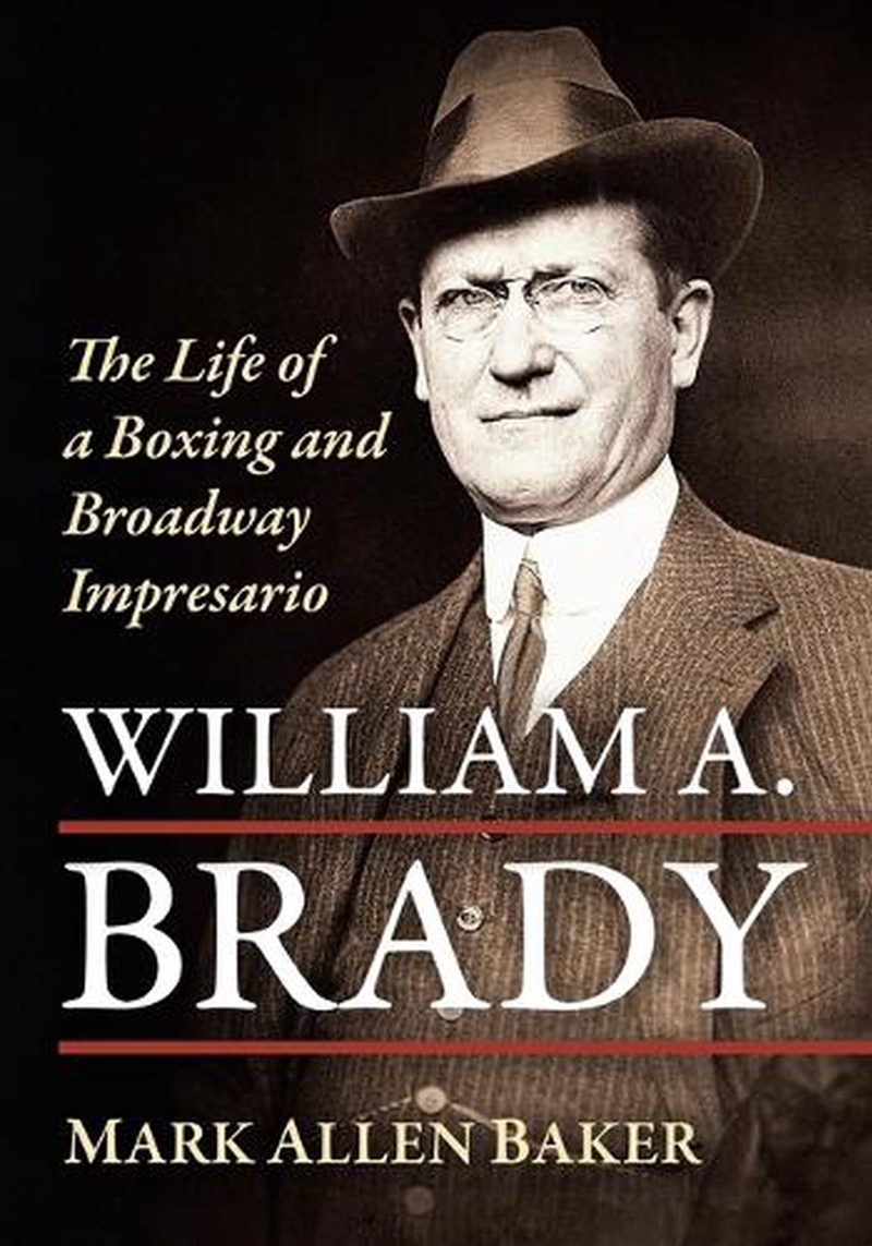 William A. Brady : The Life of a Boxing and Broadway Impresario/Product Detail/Arts & Entertainment