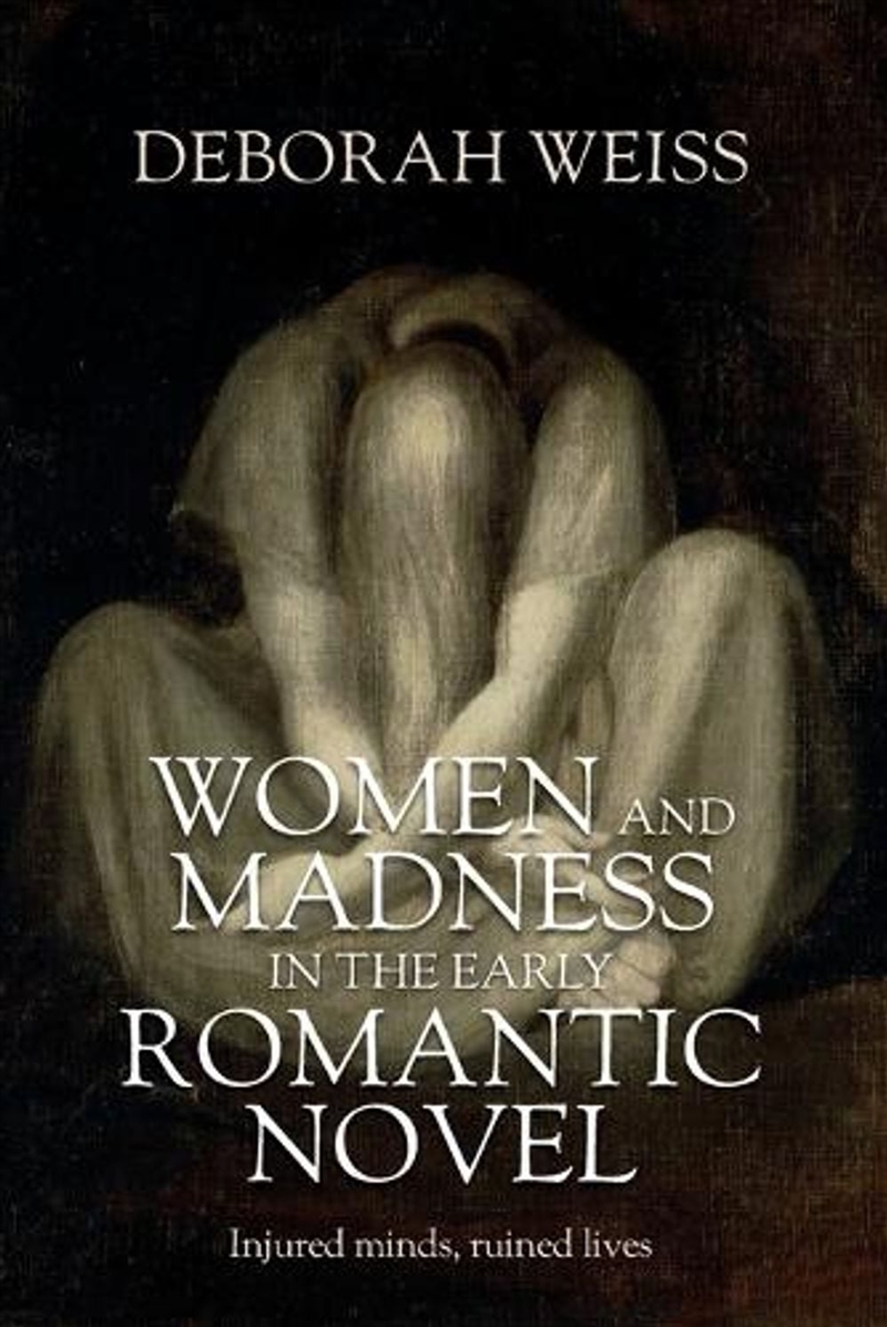 Women and madness in the early Romantic novel : Injured minds, ruined lives/Product Detail/Literature & Poetry