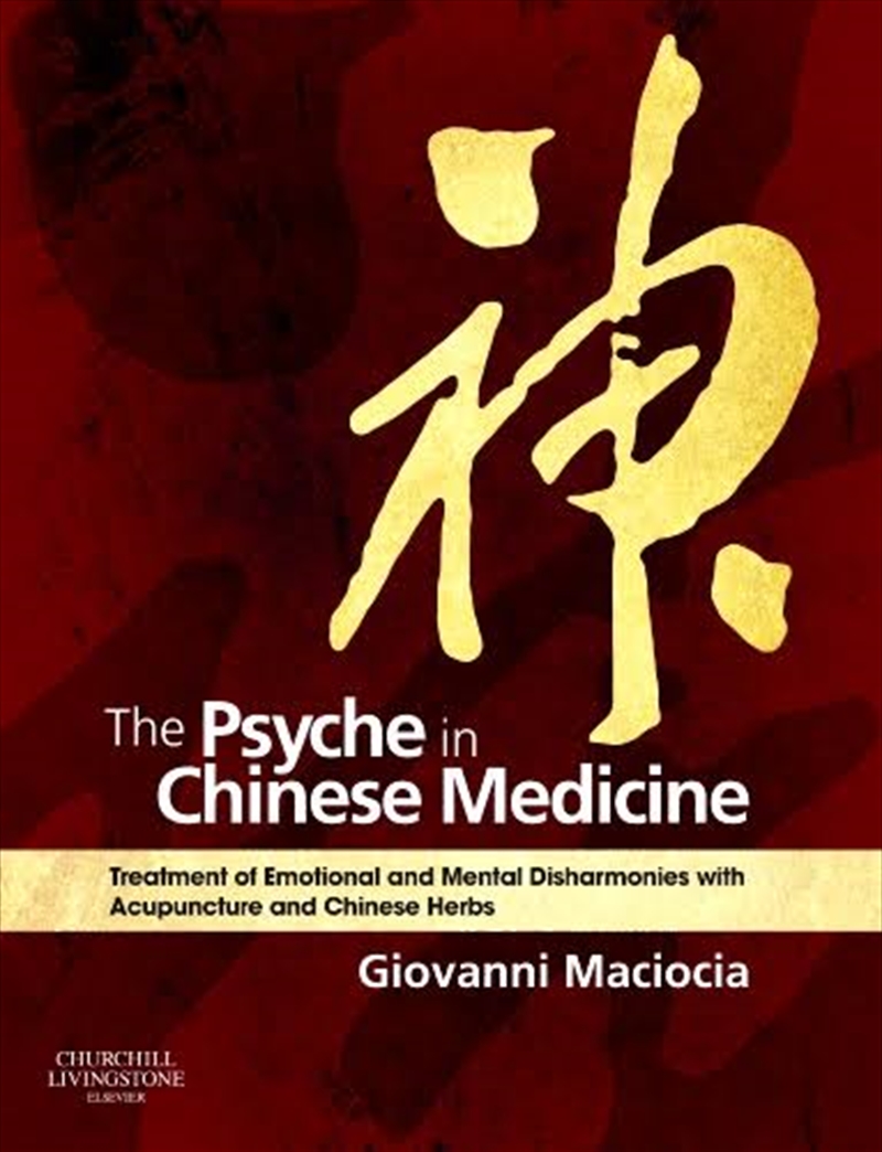 Maciocia's The Psyche In Chinese Medicine : The Treatment Of Emotional And Mental Disharmonies With/Product Detail/Healthcare