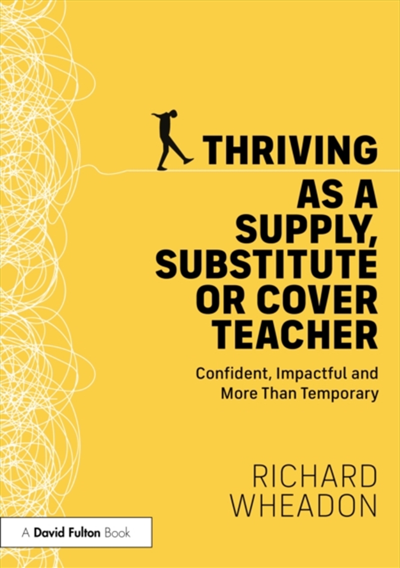 Thriving as a Supply, Substitute or Cover Teacher: Confident, Impactful and More Than Temporary/Product Detail/Teaching