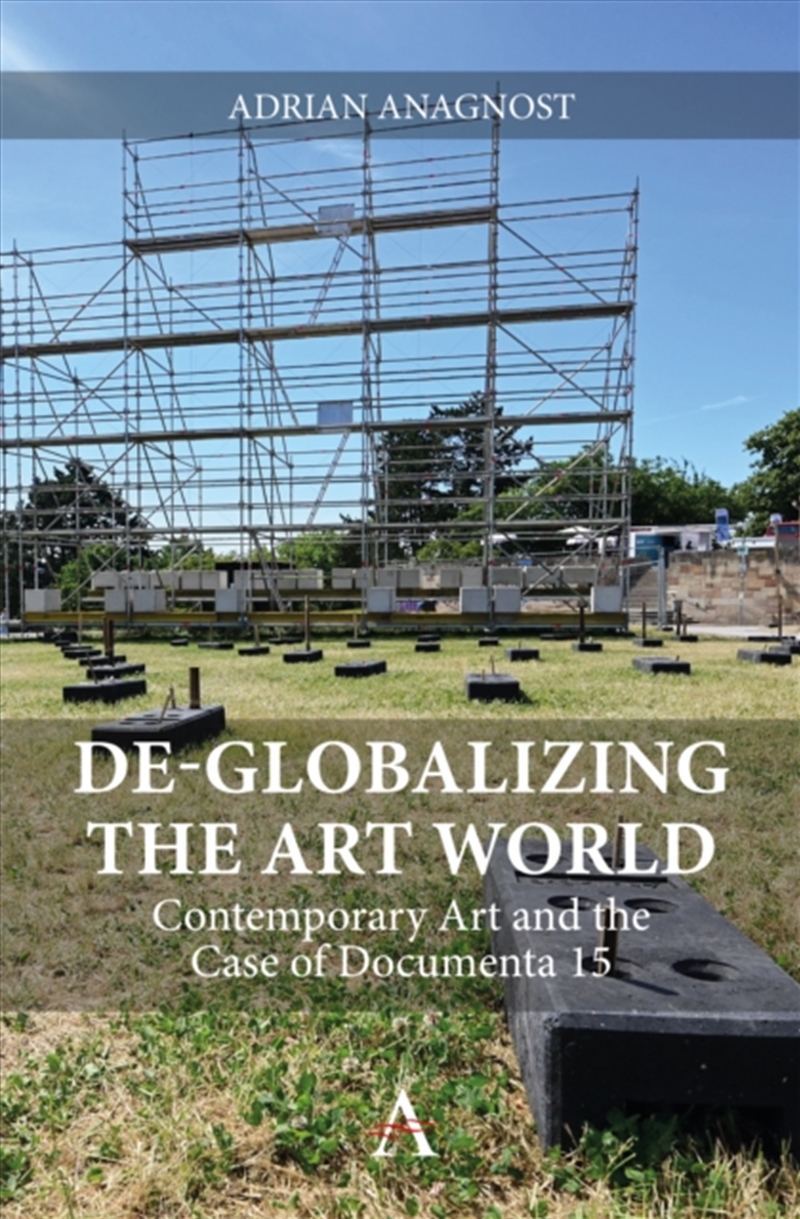 De-Globalizing the Art World : Contemporary Art and the Case of Documenta 15/Product Detail/Art