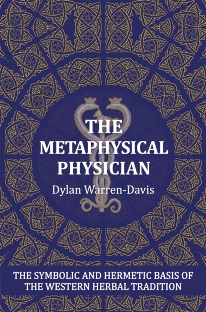 The Metaphysical Physician : The Symbolic And Hermetic Basis Of The Western Herbal Tradition/Product Detail/Healthcare