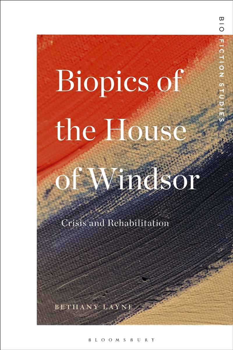 Biopics of the House of Windsor: Crisis and Rehabilitation/Product Detail/Literature & Poetry