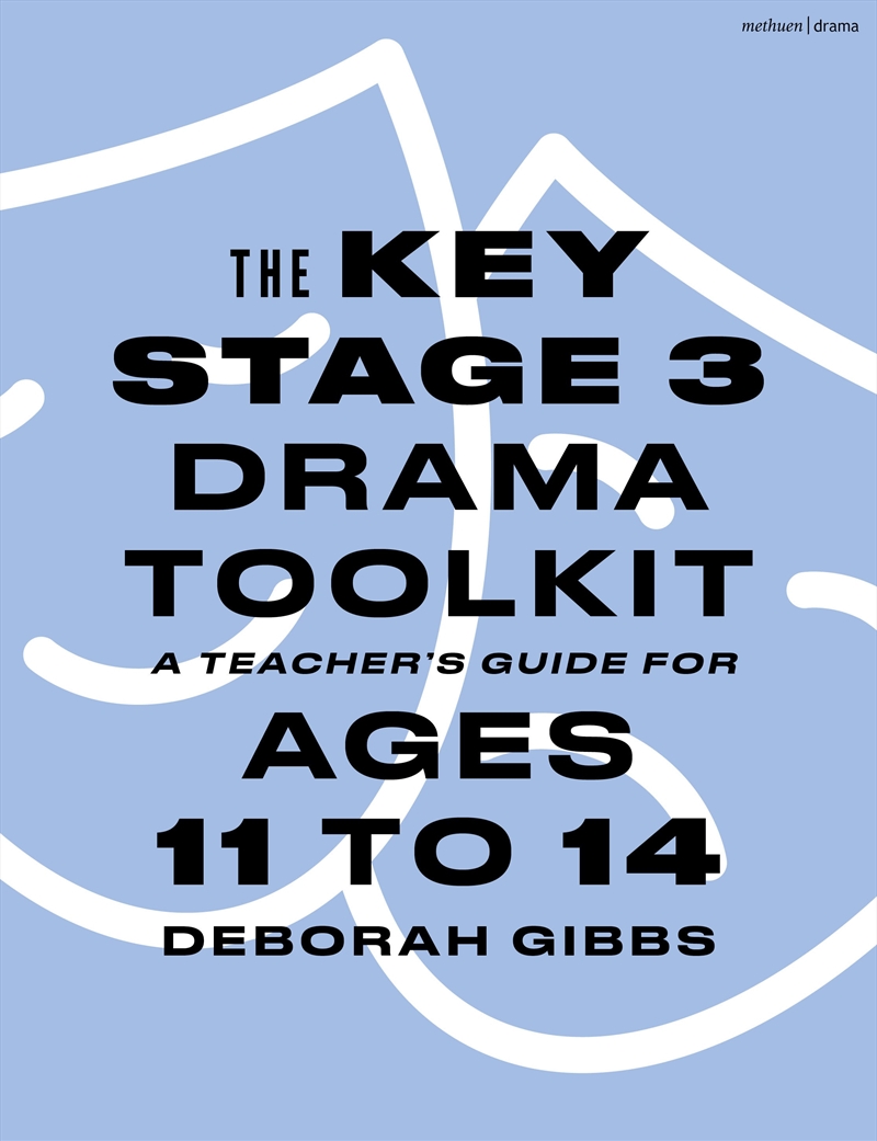 The Key Stage 3 Drama Toolkit: A Teacher's Guide for Ages 11 to 14/Product Detail/Arts & Entertainment
