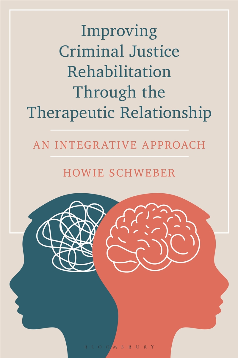 Improving Criminal Justice Rehabilitation Through the Therapeutic Relationship: An Integrative Appro/Product Detail/Adult Books