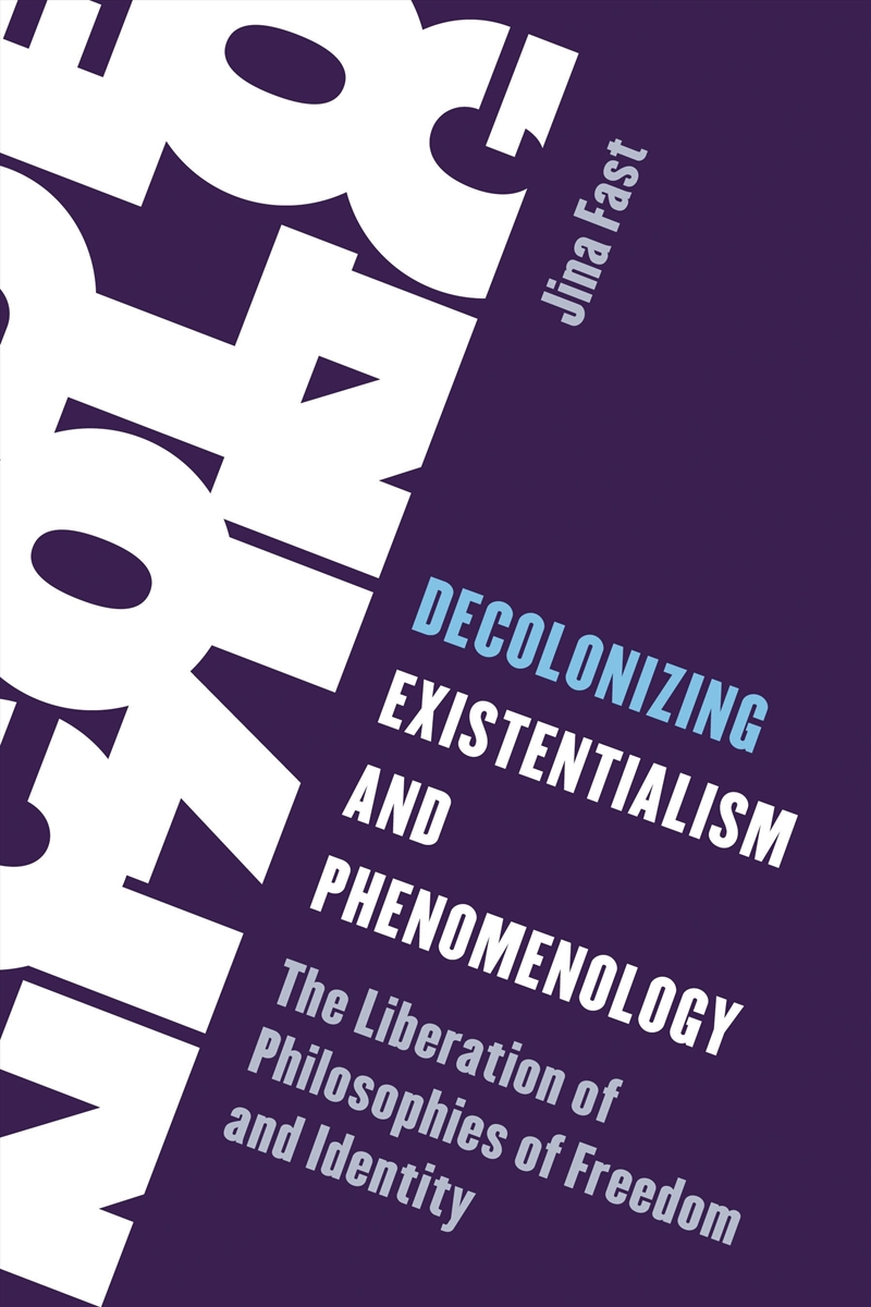 Decolonizing Existentialism and Phenomenology: The Liberation of Philosophies of Freedom and Identit/Product Detail/Reading